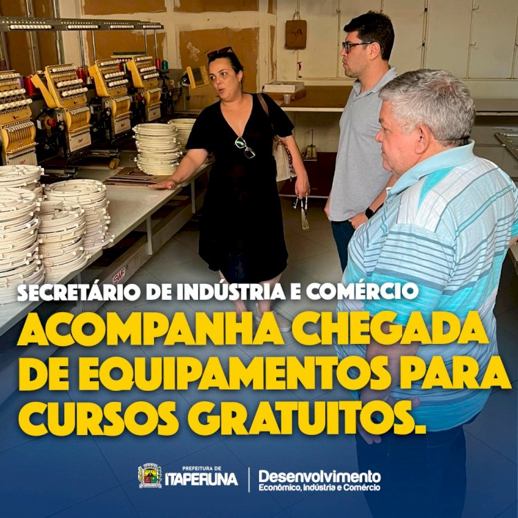 Secretário de Indústria e Comércio acompanha chegada de equipamentos para cursos gratuitos.