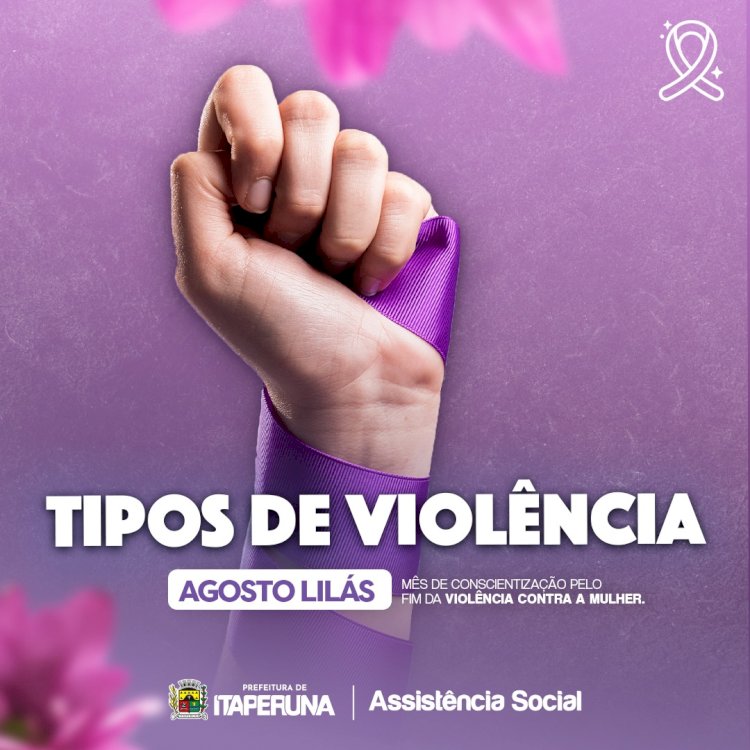 Agosto Lilás - Mês de Conscientização pelo Fim da Violência Contra a Mulher.