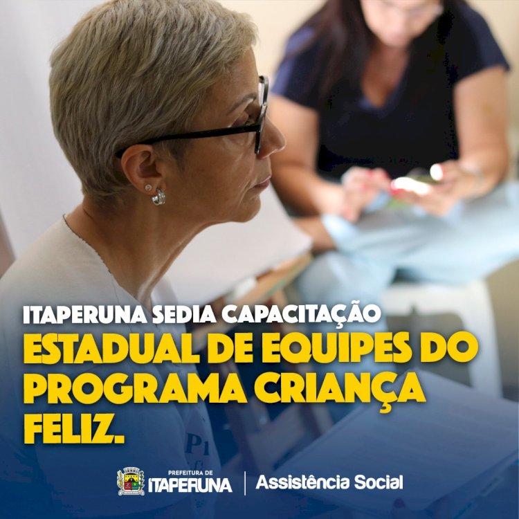 Itaperuna sedia capacitação estadual de equipes do Programa Criança Feliz.