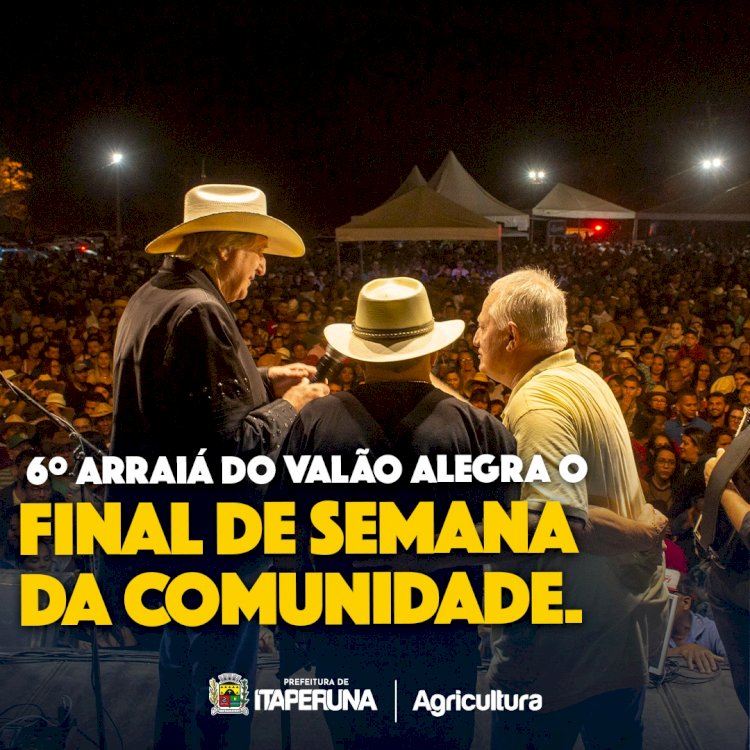 6º Arraiá do Valão  alegra o final de semana da comunidade.