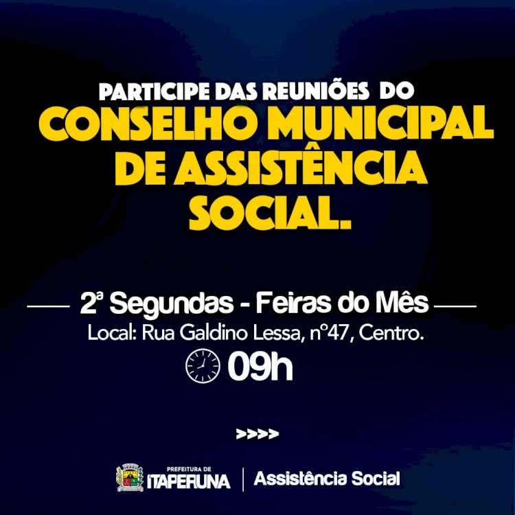 Participe das reuniões do Conselho Municipal de Assistência Social.