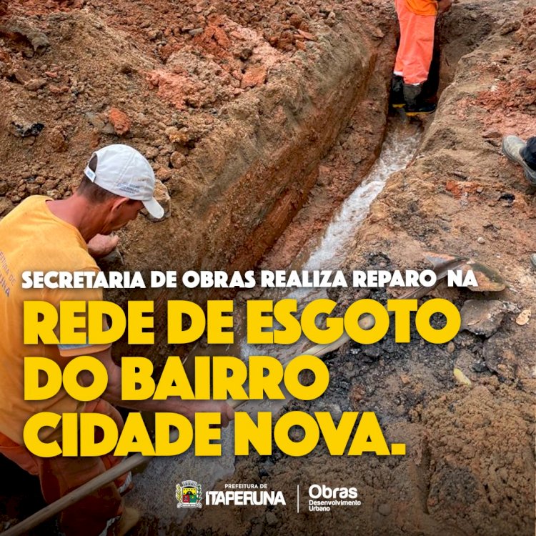 Secretaria de Obras realiza reparo  na rede de esgoto do bairro Cidade Nova.