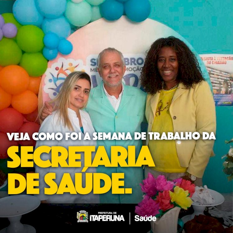 Veja como foi a semana da Secretaria de Saúde.