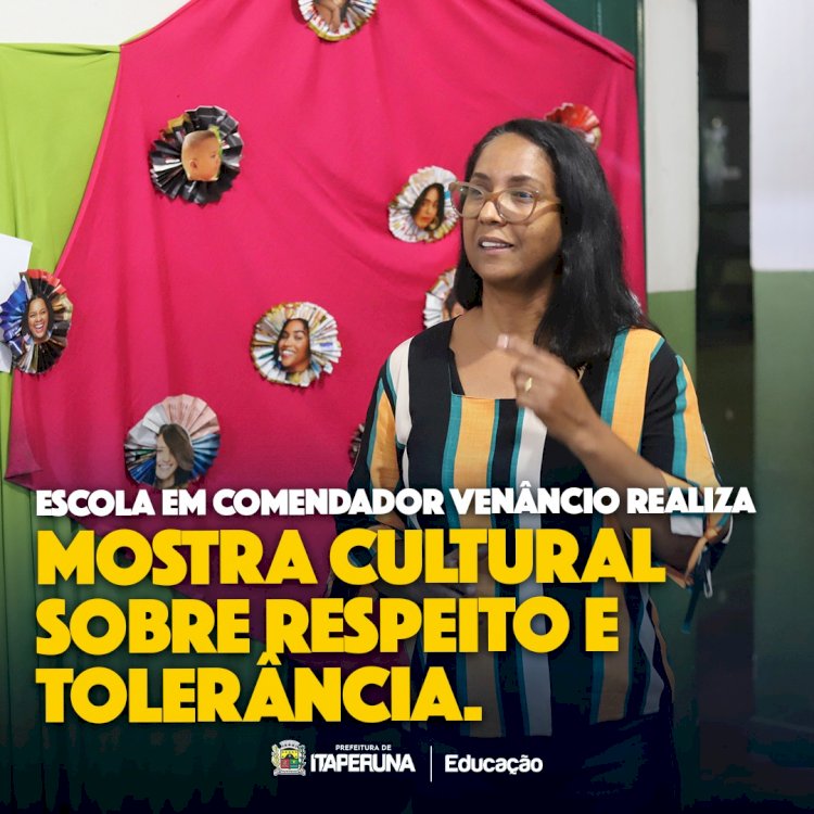 Escola em Comendador Venâncio realiza Mostra Cultural sobre Respeito e Tolerância.