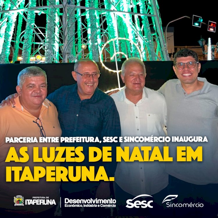 Parceria entre Prefeitura, SESC e Sincomércio inaugura as luzes de Natal em Itaperuna.