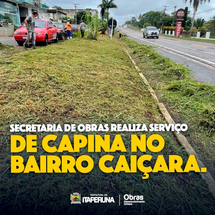 A Secretaria de Obras realiza o serviço de capina no bairro Caiçara