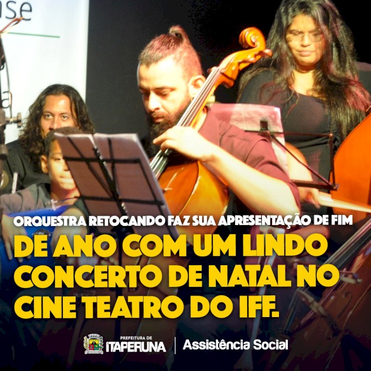 A secretaria de Assistência Social Trabalho e Habitação, com a Orquestra Retocando, o CRAS e o SCFV da pessoa Idosa, promoveram Concerto de Natal no Cine Teatro do IFF.