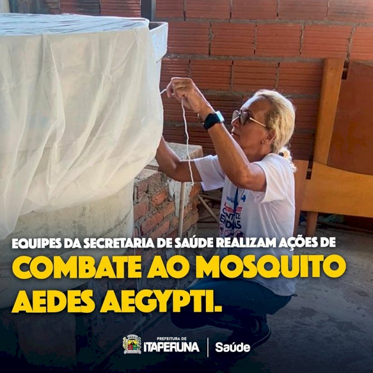 Equipes da Secretaria de Saúde realizam ações de combate ao mosquito  Aedes aegypti.