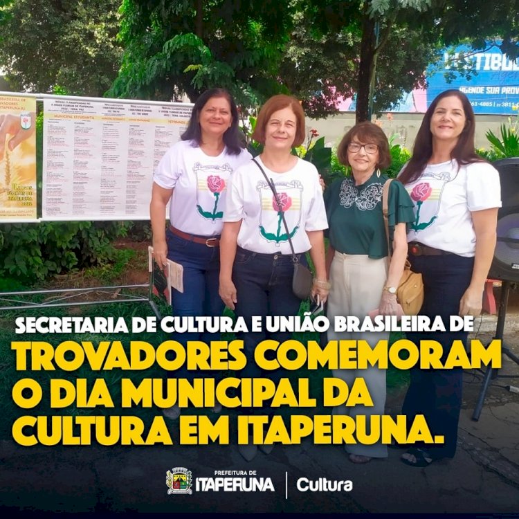 Secretaria de Cultura e União Brasileira de Trovadores comemoram o Dia Municipal da Cultura em Itaperuna.