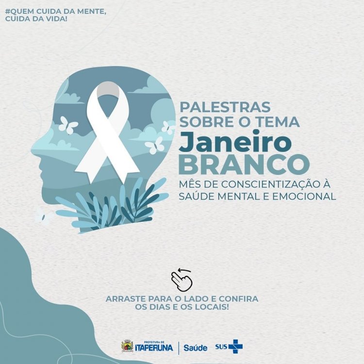 Janeiro Branco: Mês de Conscientização à Saúde Mental e Emocional.