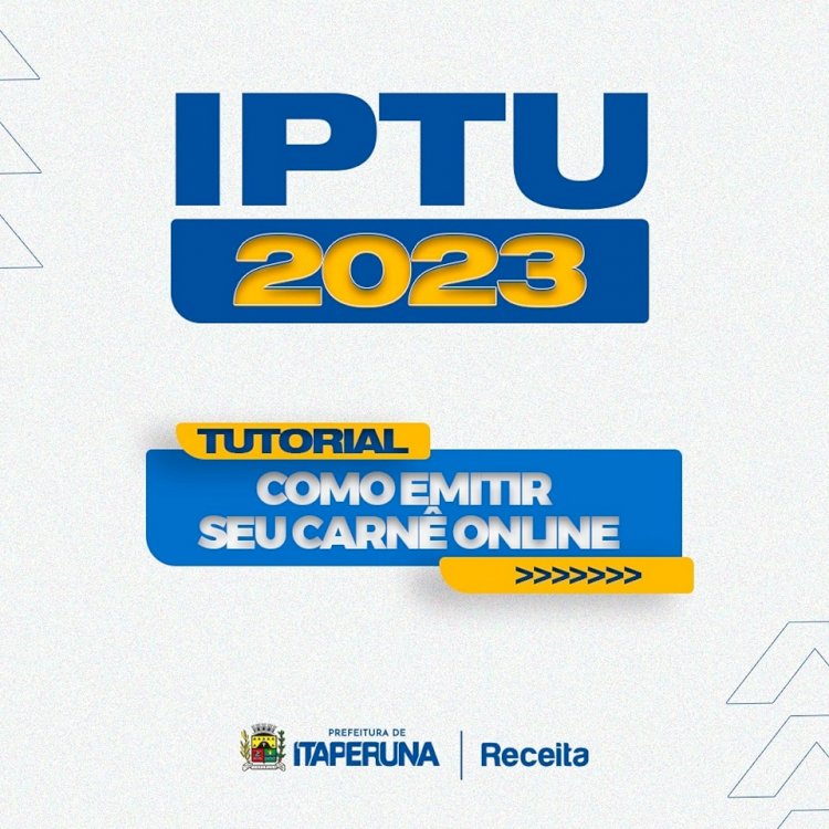 IPTU 2023 – Entenda como emitir o seu carnê online.