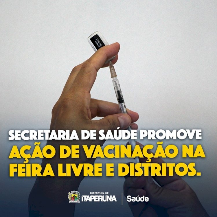 Secretaria de Saúde promove ação de vacinação na Feira Livre e distritos.