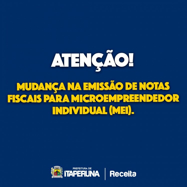 Atenção! Mudança na emissão de Notas Fiscais para Microempreendedor Individual (MEI).