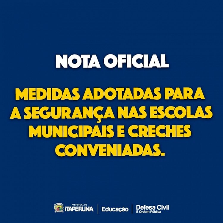 Nota de Oficial – Medidas adotadas para a segurança nas escolas municipais e creches conveniadas.