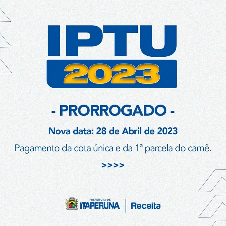 Itaperuna PRORROGA prazo de pagamento da cota única e 1ª parcela do IPTU 2023.