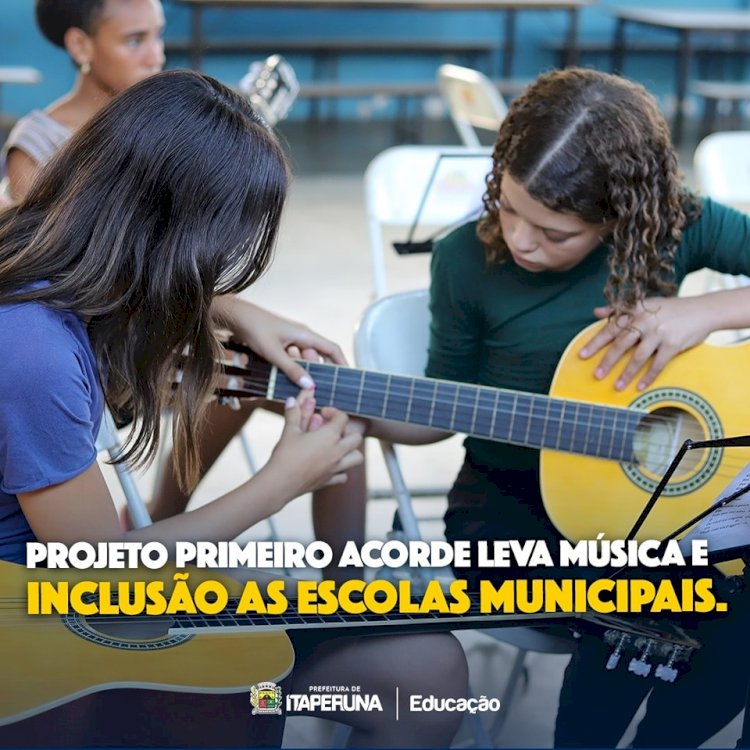 Projeto Primeiro Acorde leva música e inclusão as escolas municipais.