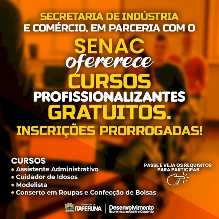 Inscrições Prorrogadas para cursos profissionalizantes oferecidos pela Secretaria de Indústria e Comércio em parceria com Senac.