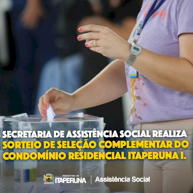 Secretaria de Assistência Social realiza Sorteio de Seleção Complementar do Condomínio Residencial Itaperuna I.