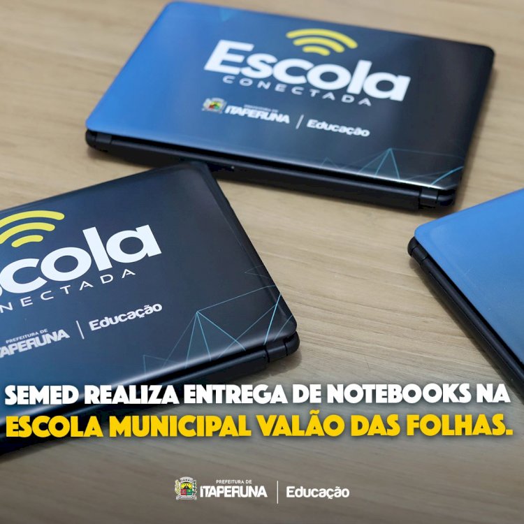Semed  realiza entrega de notebooks na Escola Municipal Valão das Folhas.