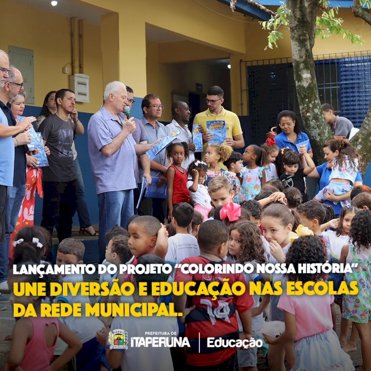 Lançamento do Projeto "Colorindo Nossa História" - Educação e Diversão em Nossas Escolas Municipais