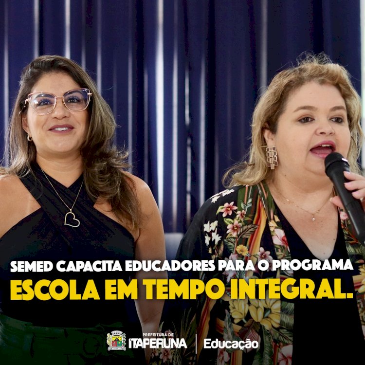 Semed capacita educadores para o Programa Escola em Tempo Integral.