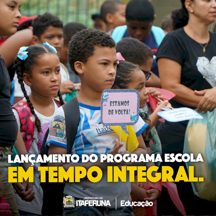 Lançamento do Programa Escola em Tempo Integral.