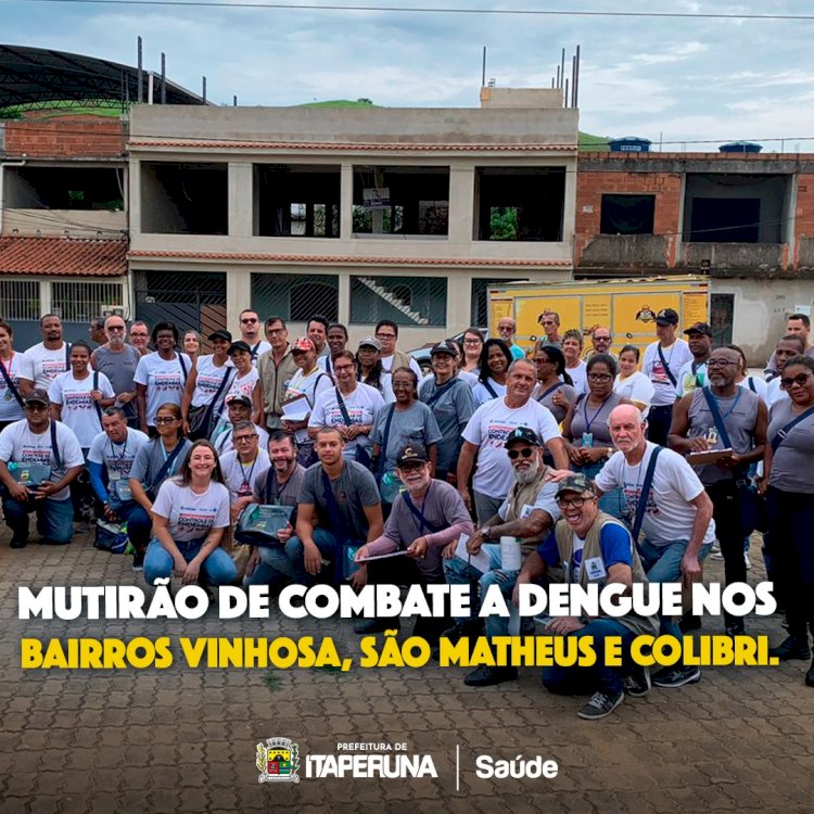 Mutirão de combate a dengue nos bairros Vinhosa, São Matheus e Colibri.