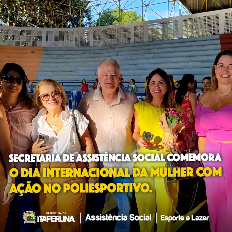Secretaria de Assistência Social comemora o Dia Internacional da Mulher com ação no Poliesportivo.