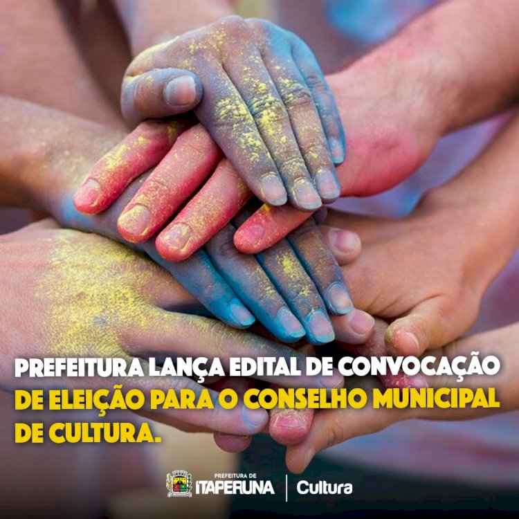Prefeitura lança edital de convocação de eleição para o Conselho Municipal de Cultura.